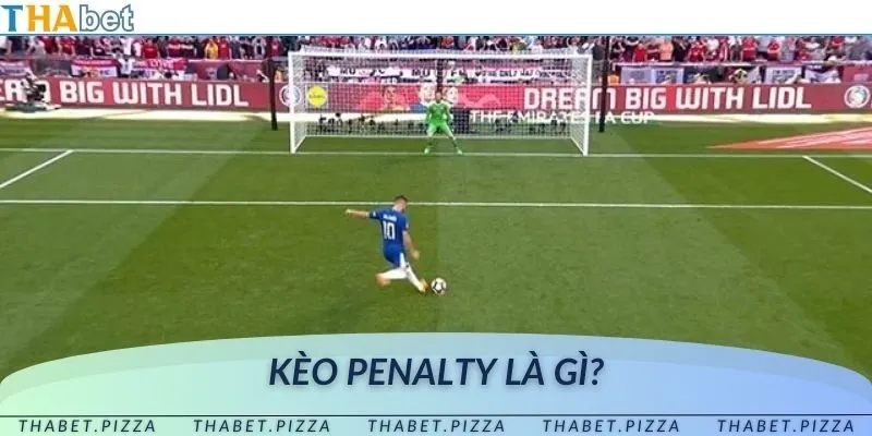 Kèo penalty hay còn được gọi là kèo 11m